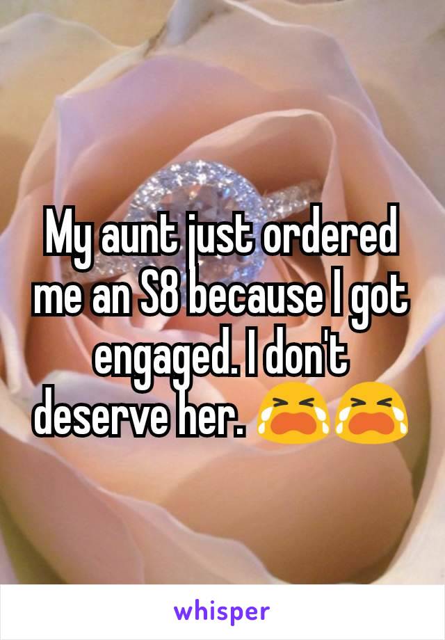 My aunt just ordered me an S8 because I got engaged. I don't deserve her. 😭😭