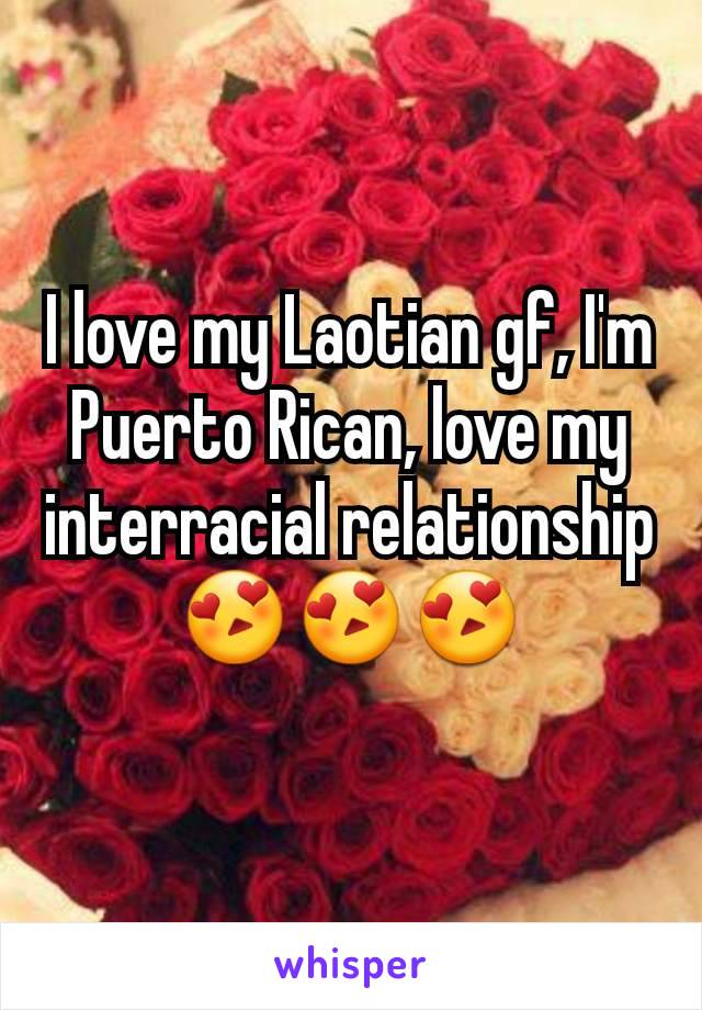 I love my Laotian gf, I'm Puerto Rican, love my interracial relationship😍😍😍