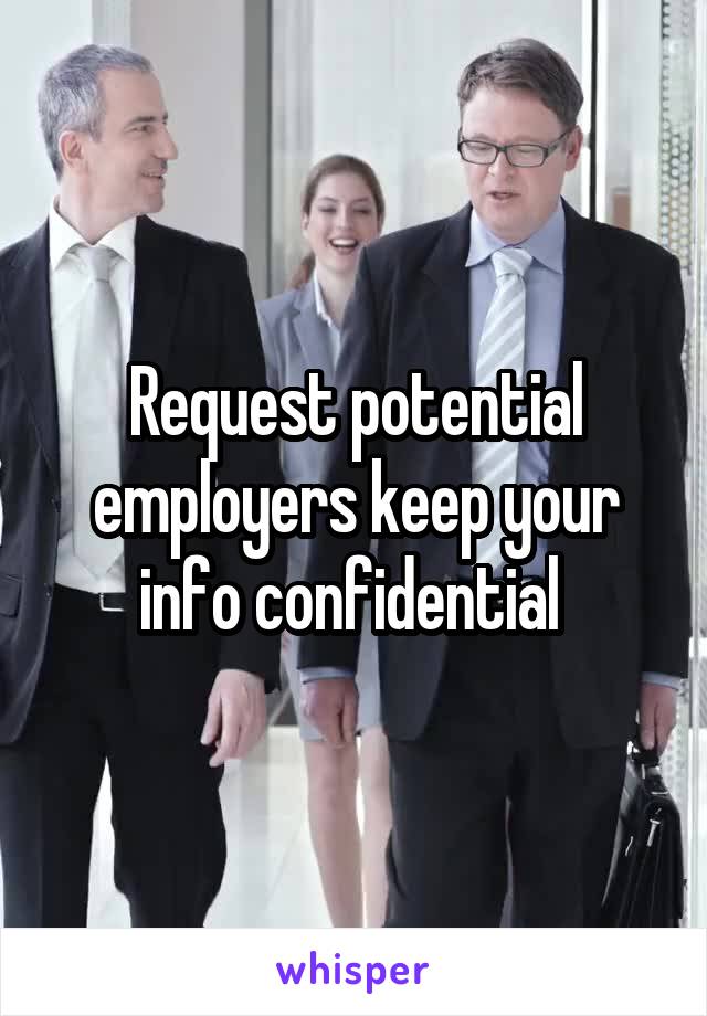 Request potential employers keep your info confidential 