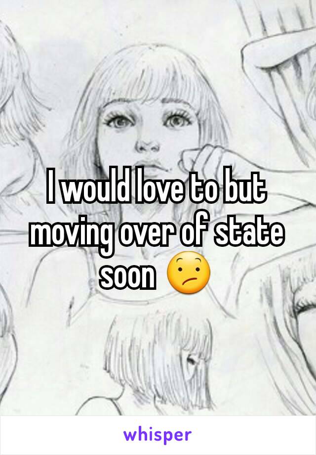 I would love to but moving over of state soon 😕