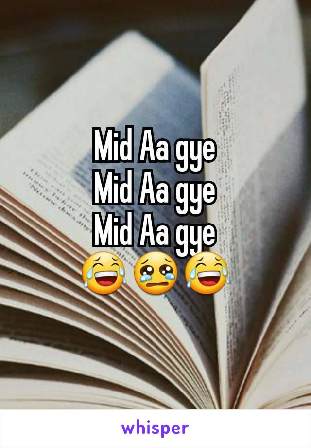 Mid Aa gye
Mid Aa gye
Mid Aa gye
😂😢😂