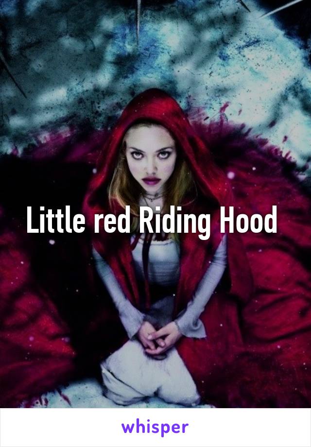 Little red Riding Hood 