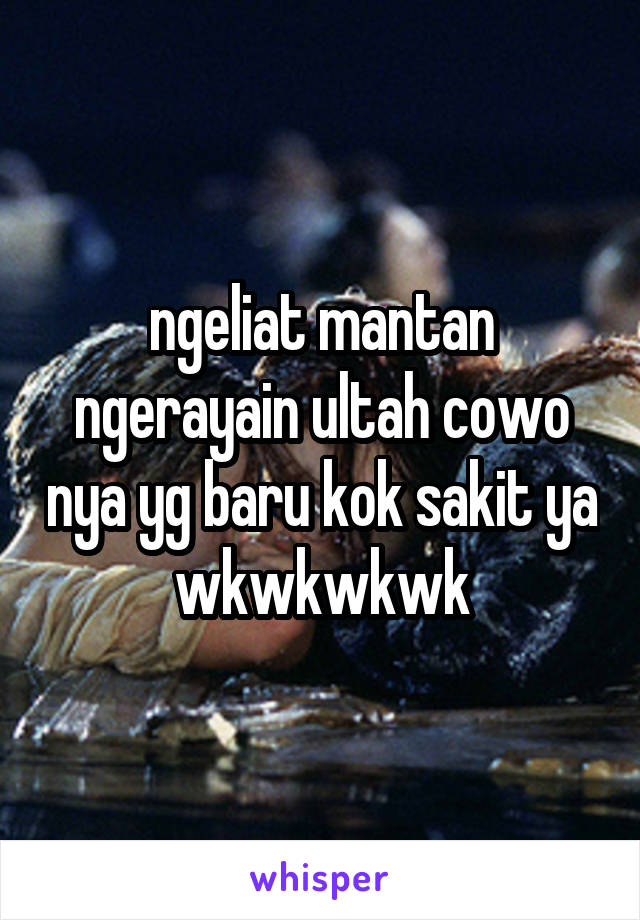 ngeliat mantan ngerayain ultah cowo nya yg baru kok sakit ya wkwkwkwk