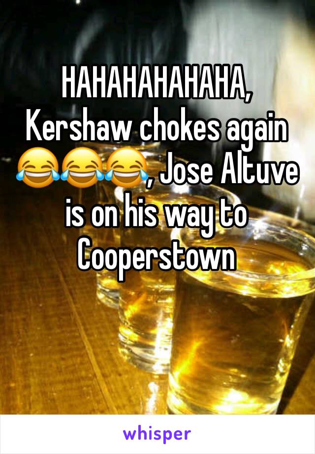 HAHAHAHAHAHA, Kershaw chokes again 😂😂😂, Jose Altuve is on his way to Cooperstown