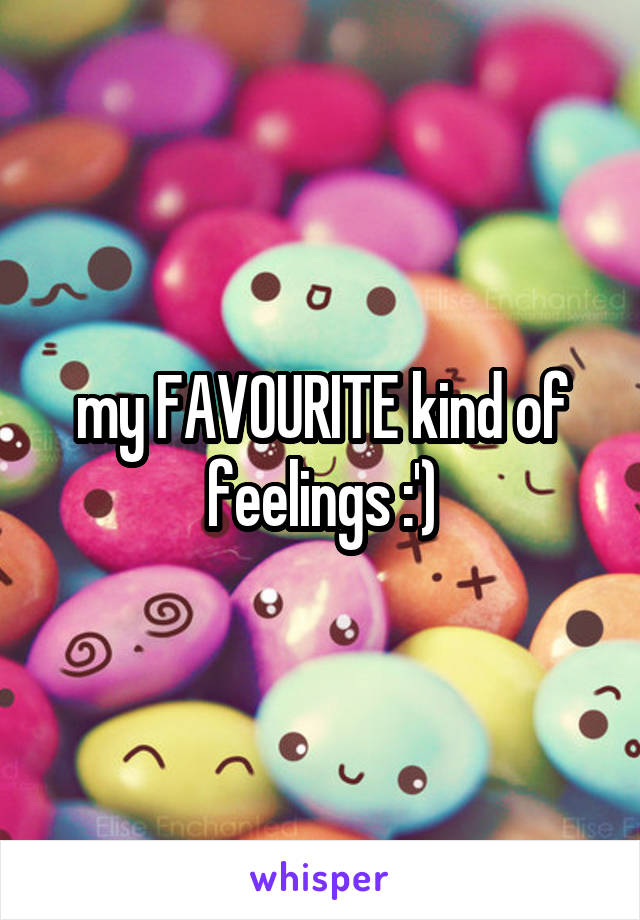 my FAVOURITE kind of feelings :')