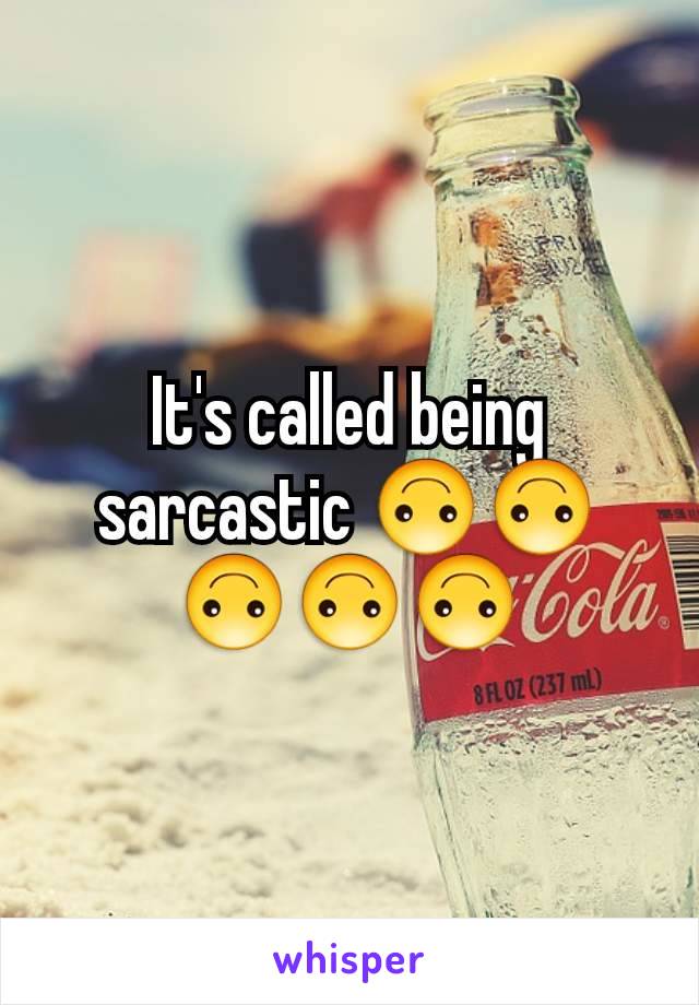 It's called being sarcastic 🙃🙃🙃🙃🙃