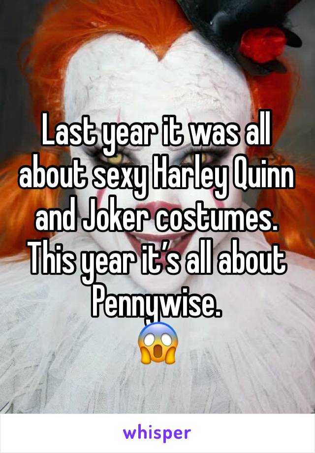 Last year it was all about sexy Harley Quinn and Joker costumes. This year it’s all about Pennywise.
😱