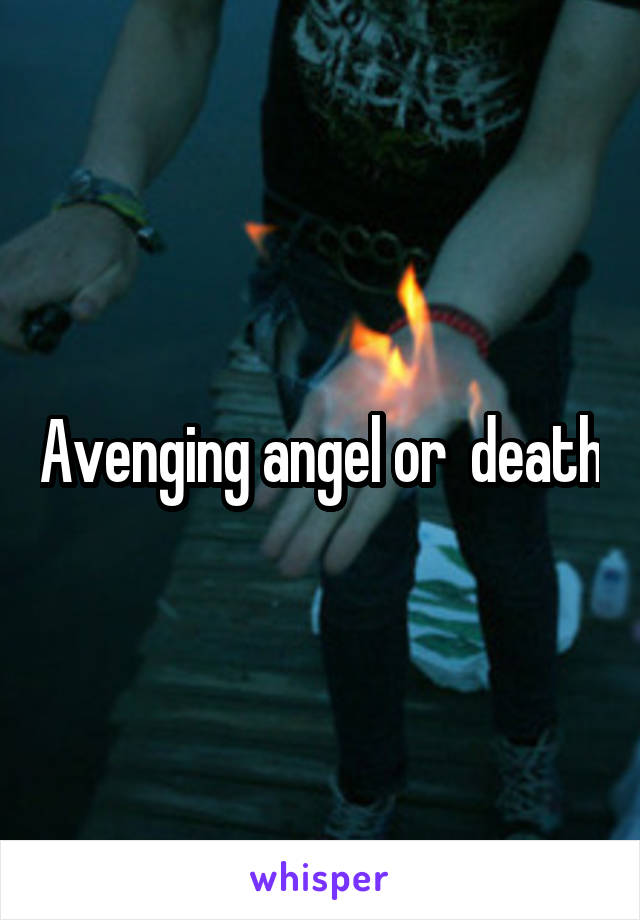 Avenging angel or  death