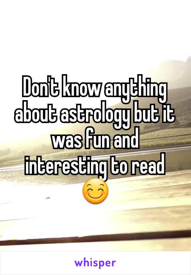 Don't know anything about astrology but it was fun and interesting to read 😊