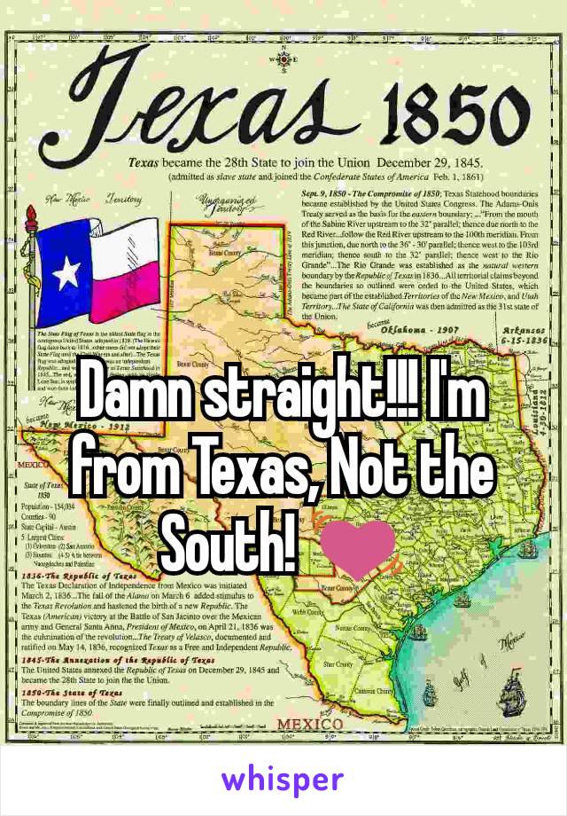 Damn straight!!! I'm from Texas, Not the South! 💓