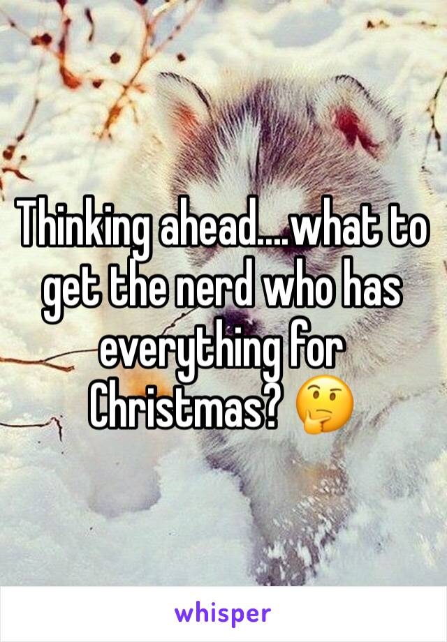 Thinking ahead....what to get the nerd who has everything for Christmas? 🤔