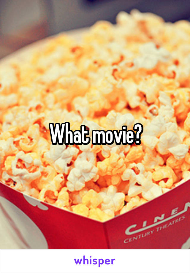 What movie?