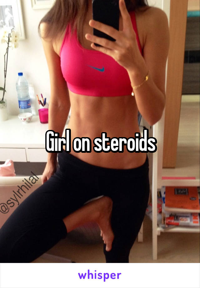 Girl on steroids