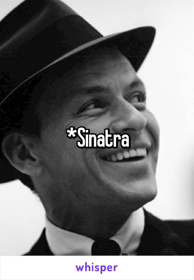 *Sinatra