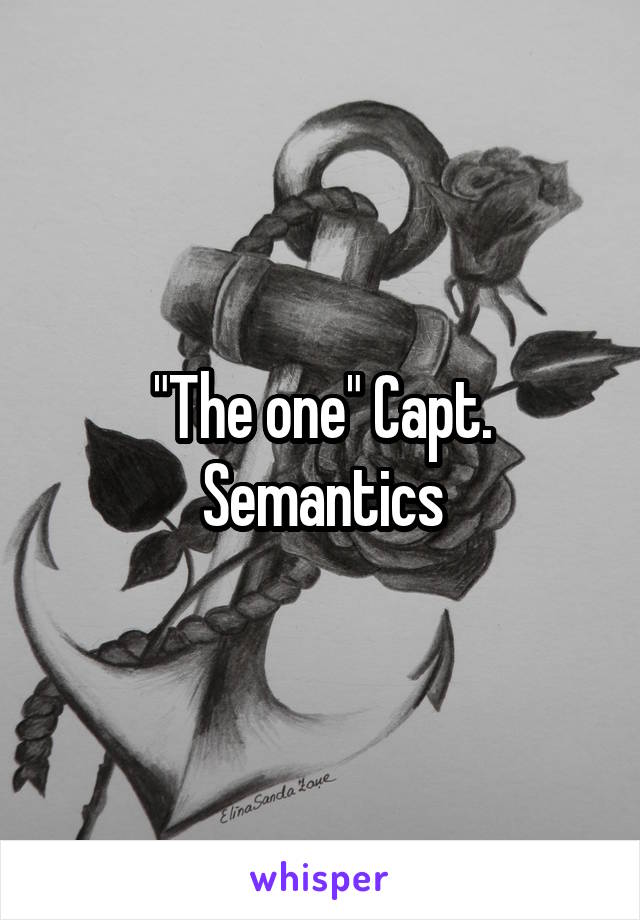 "The one" Capt. Semantics