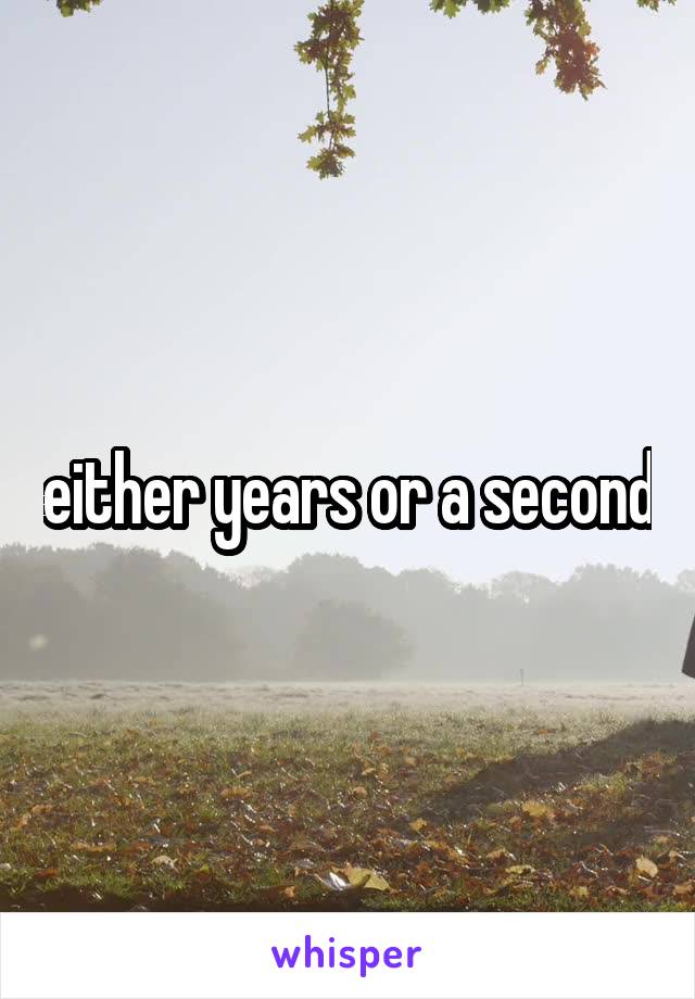 either years or a second