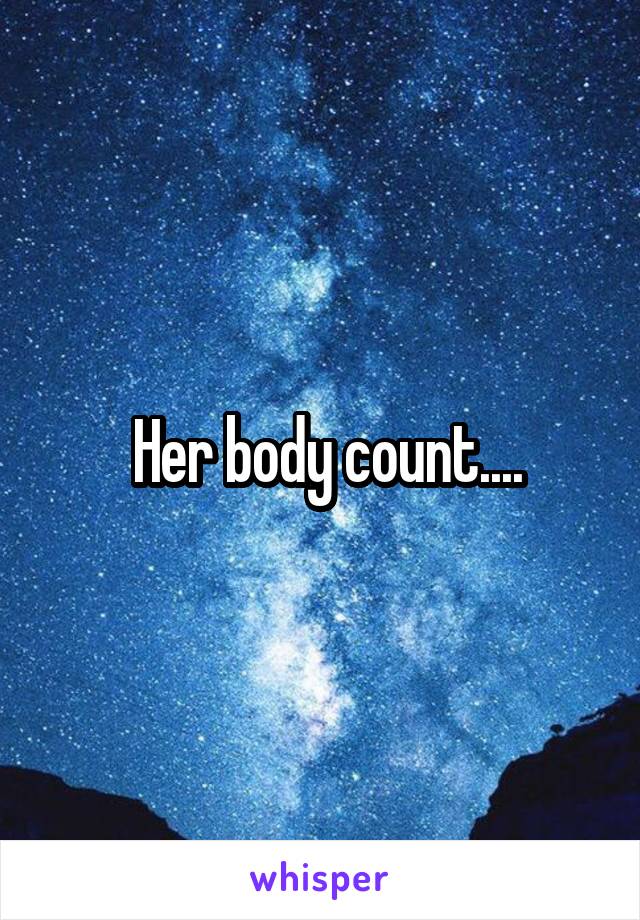  Her body count....