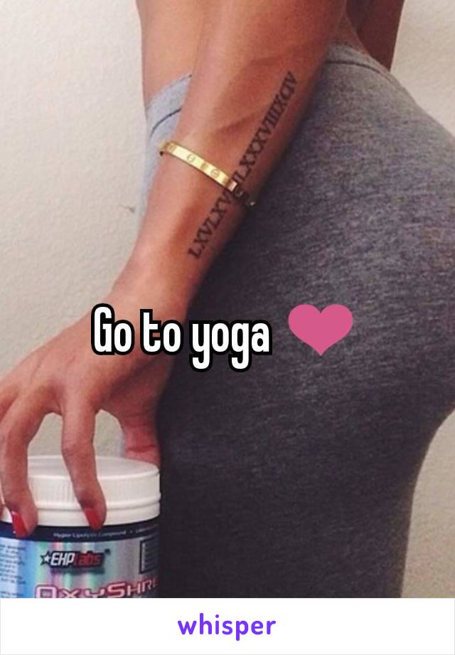 Go to yoga ❤️