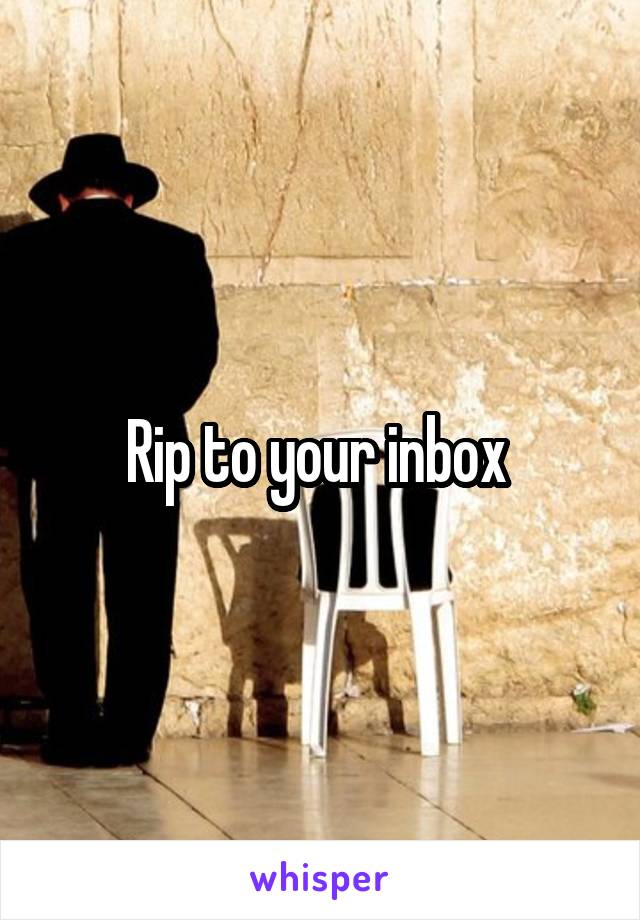 Rip to your inbox 