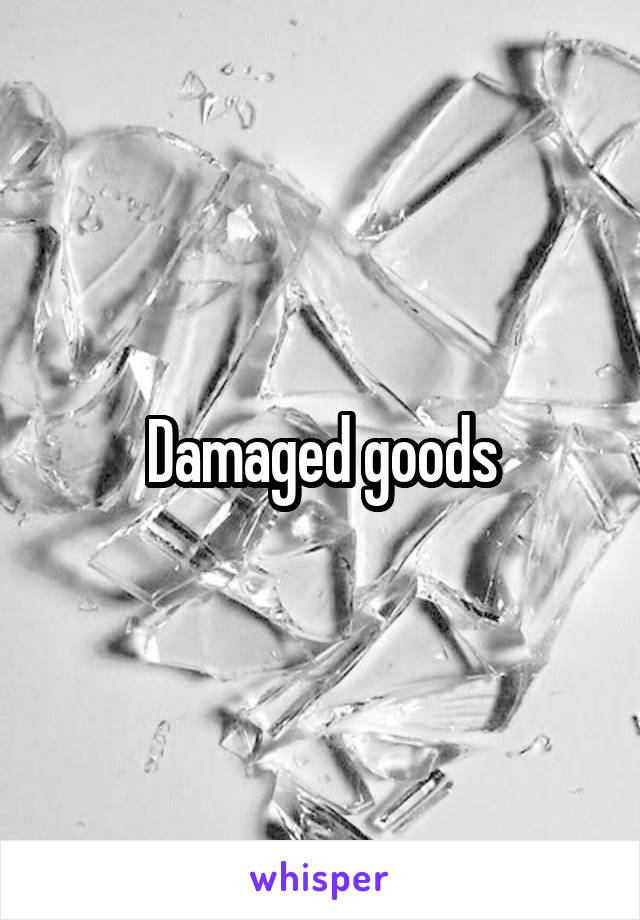 Damaged goods