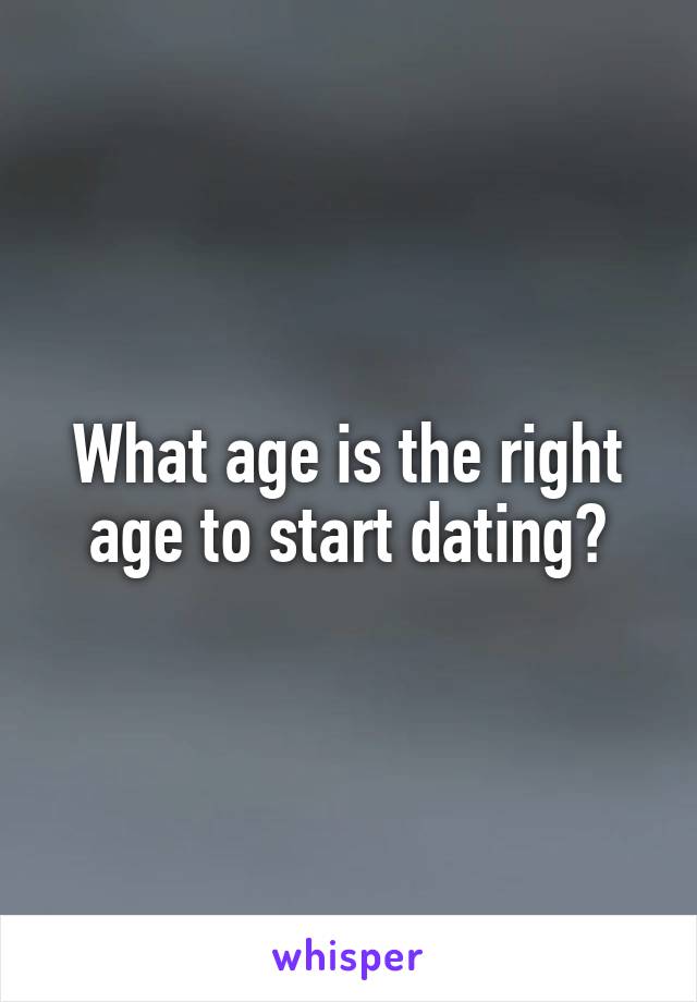 What age is the right age to start dating?