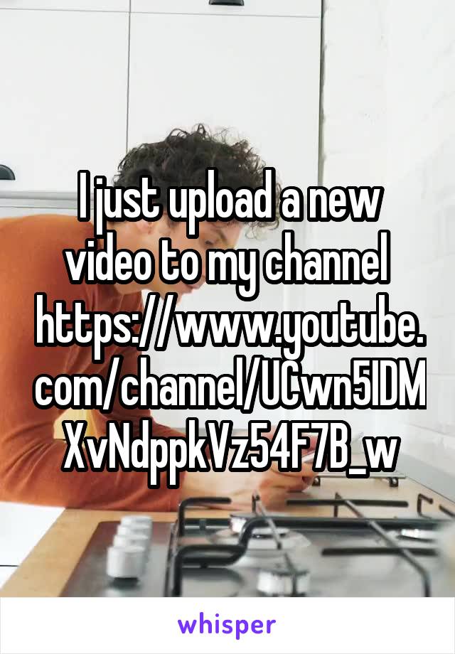 I just upload a new video to my channel 
https://www.youtube.com/channel/UCwn5IDMXvNdppkVz54F7B_w