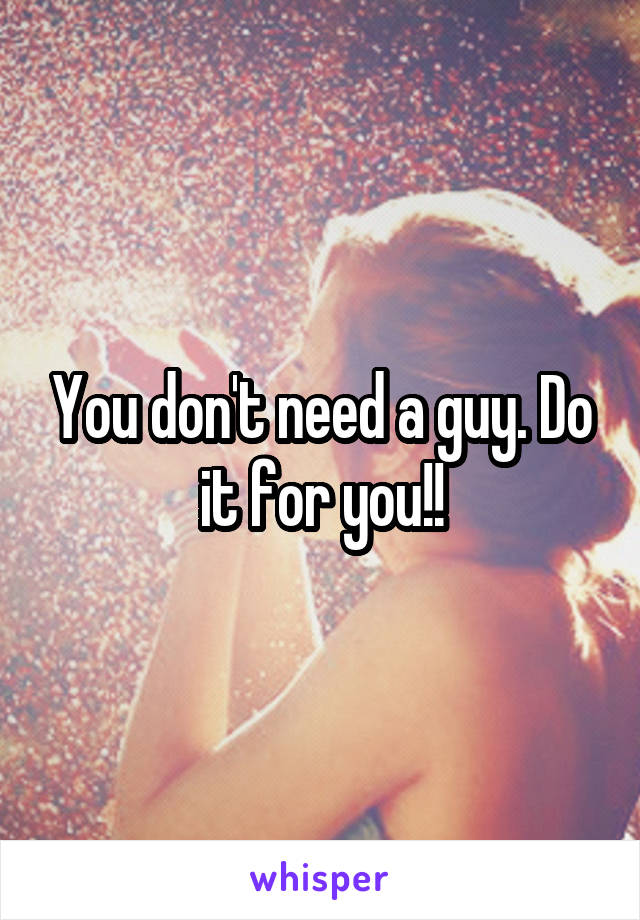 You don't need a guy. Do it for you!!