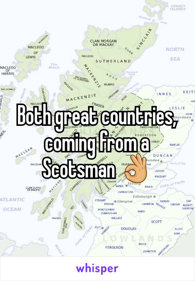 Both great countries, coming from a Scotsman 👌