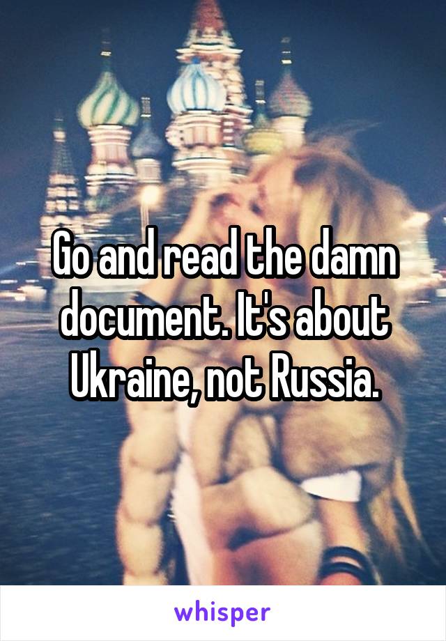 Go and read the damn document. It's about Ukraine, not Russia.
