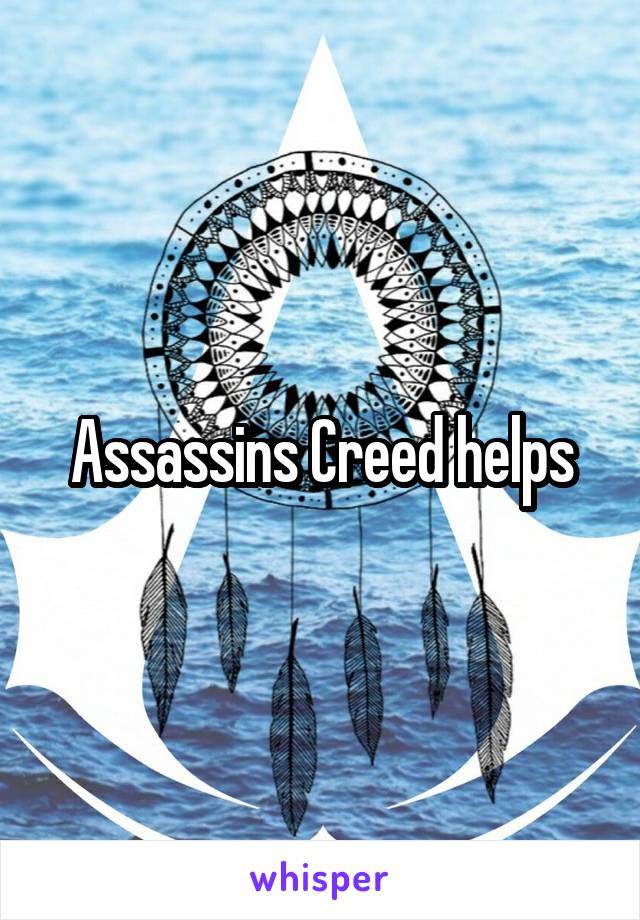 Assassins Creed helps