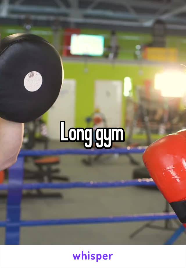 Long gym 