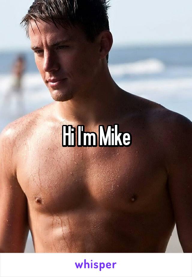 Hi I'm Mike