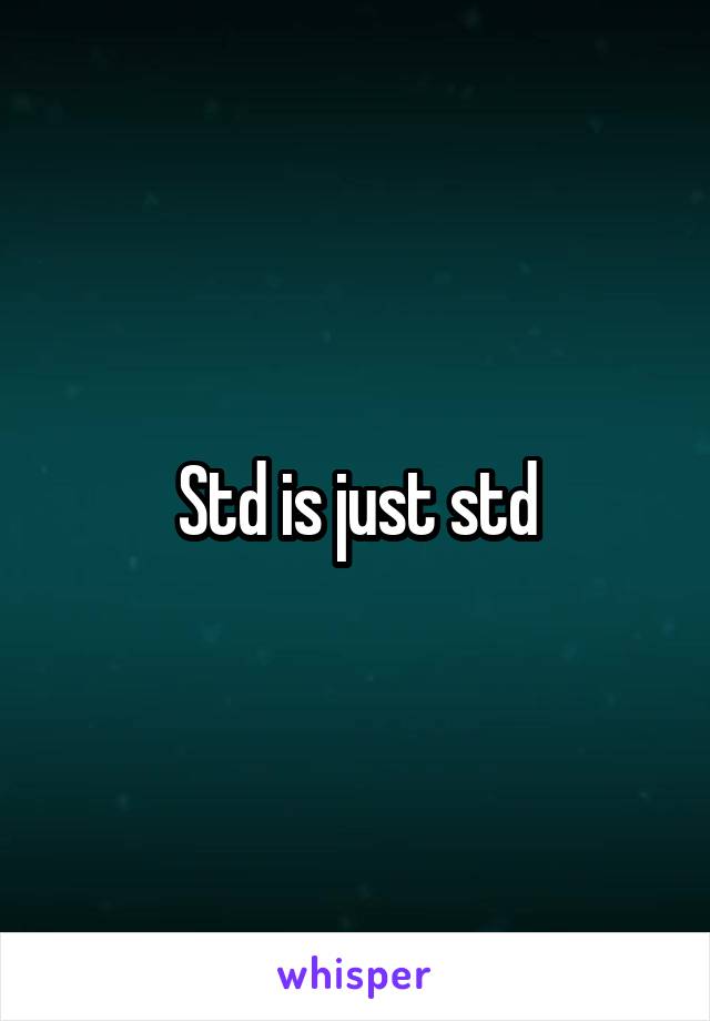 Std is just std