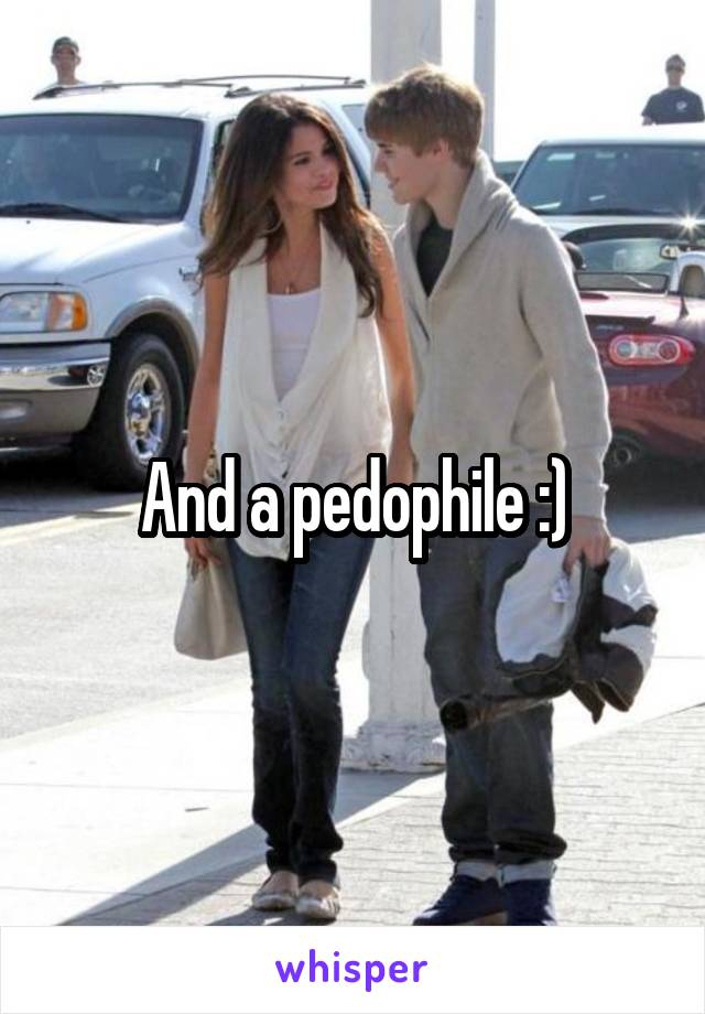 And a pedophile :)