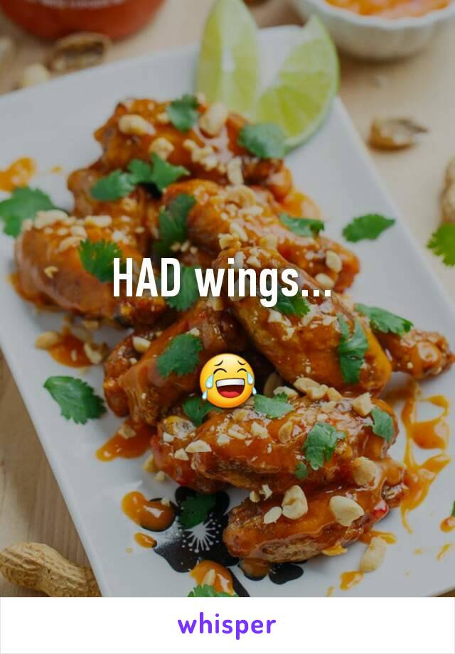 HAD wings... 

😂