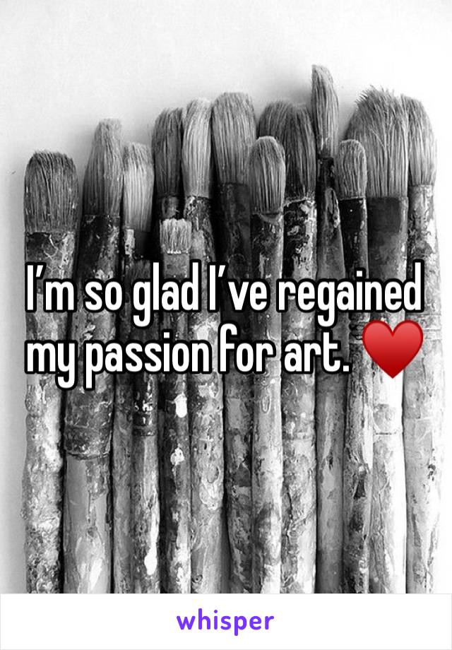 I’m so glad I’ve regained my passion for art. ♥️