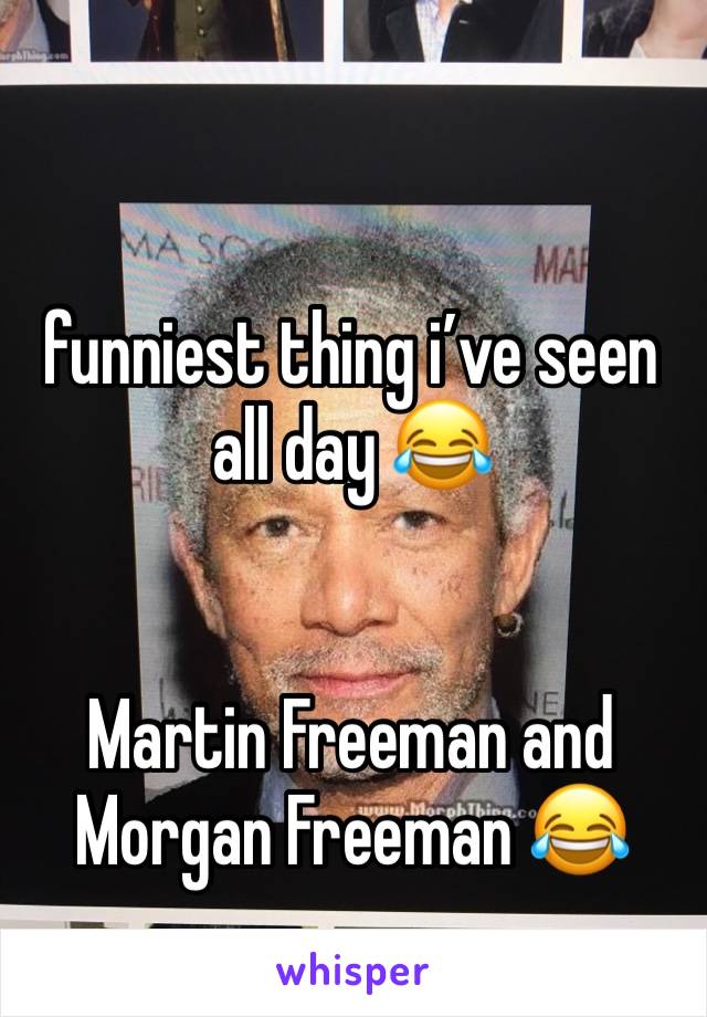 funniest thing i’ve seen all day 😂


Martin Freeman and Morgan Freeman 😂