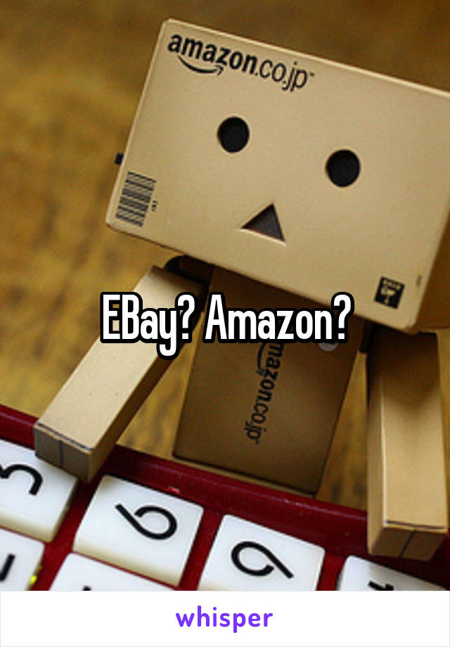 EBay? Amazon?