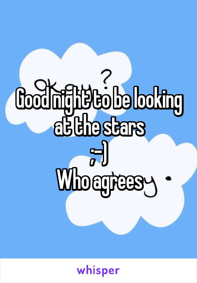 Good night to be looking at the stars
;-)
Who agrees