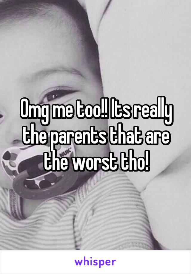 Omg me too!! Its really the parents that are the worst tho!