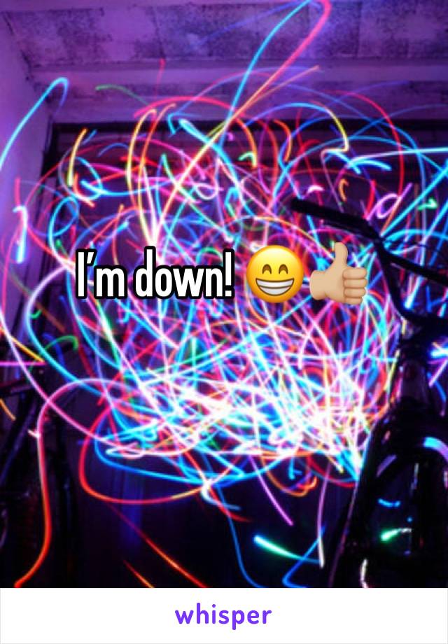 I’m down! 😁👍🏼