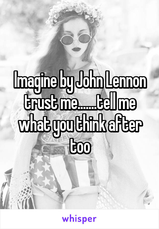 Imagine by John Lennon trust me.......tell me what you think after too