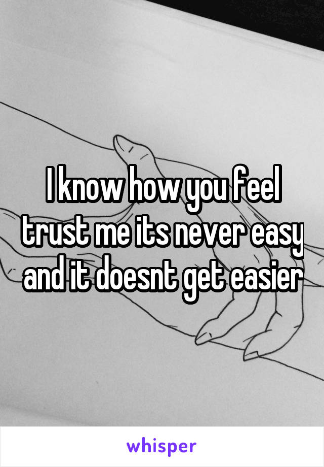 I know how you feel trust me its never easy and it doesnt get easier