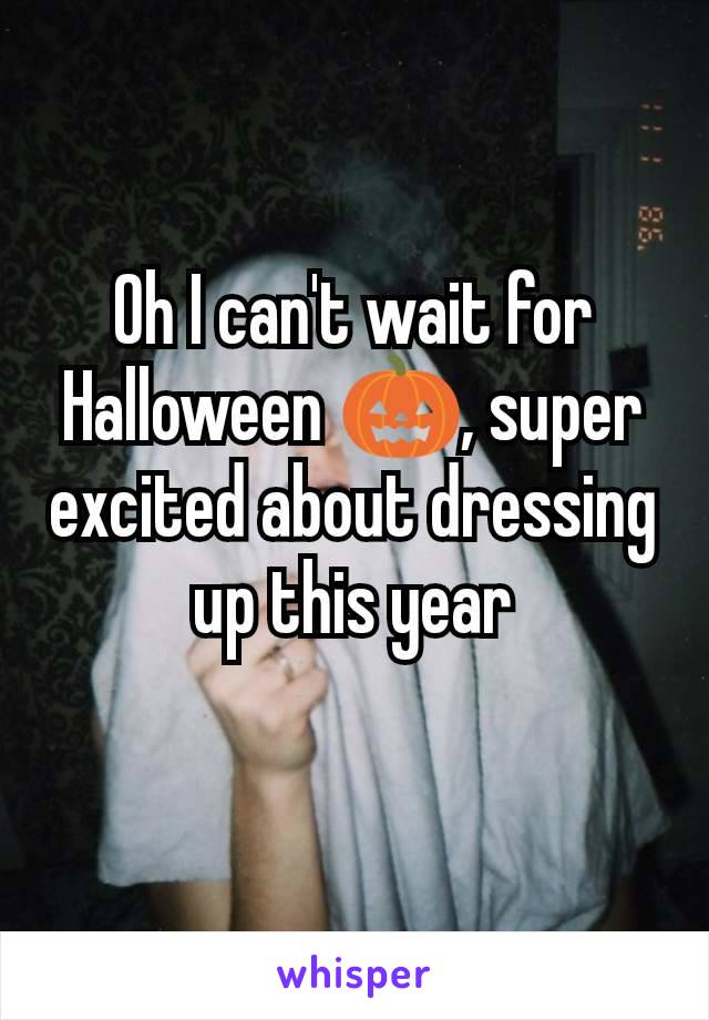 Oh I can't wait for Halloween 🎃, super excited about dressing up this year