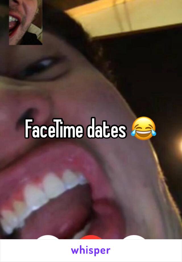 FaceTime dates 😂