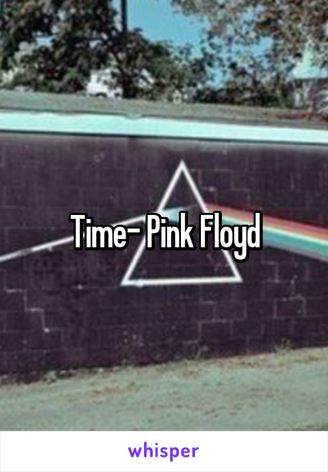 Time- Pink Floyd