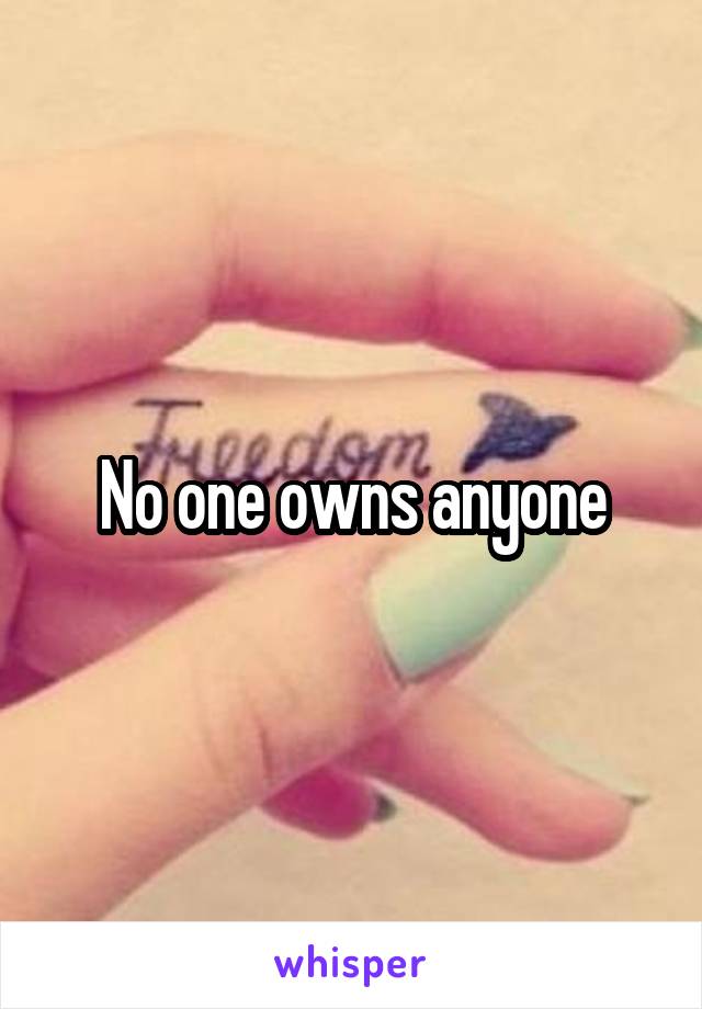 No one owns anyone