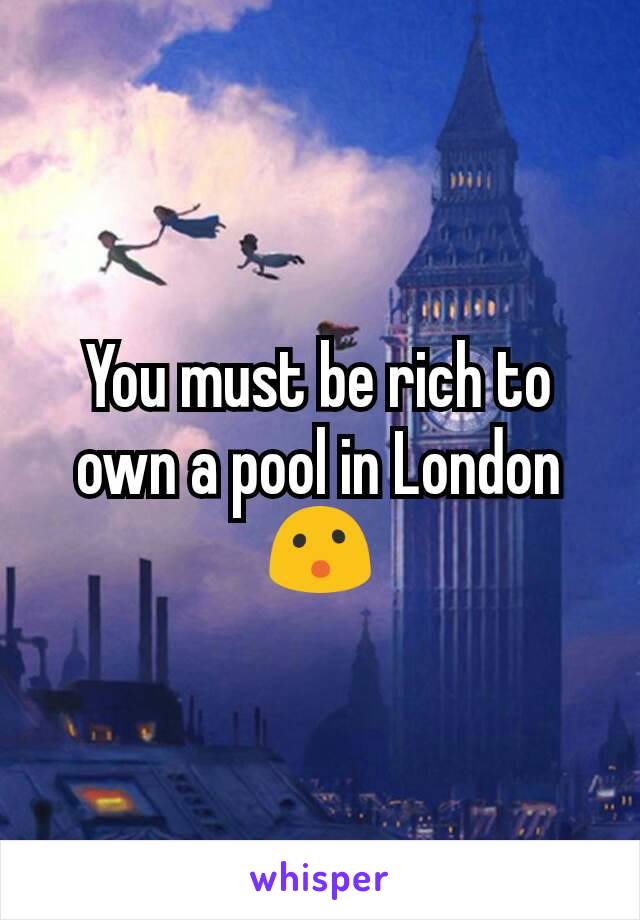 You must be rich to own a pool in London 😮