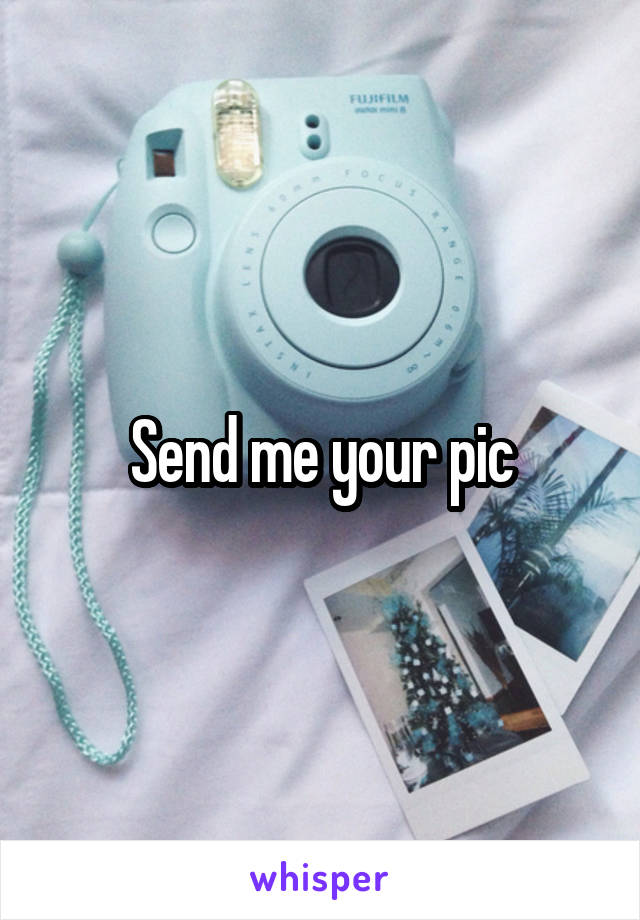 Send me your pic