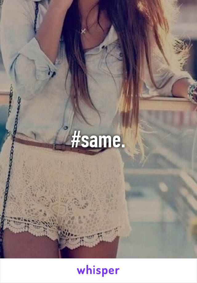 #same.